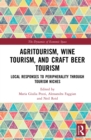 Agritourism, Wine Tourism, and Craft Beer Tourism : Local Responses to Peripherality Through Tourism Niches - eBook