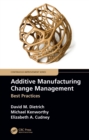 Additive Manufacturing Change Management : Best Practices - eBook