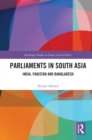 Parliaments in South Asia : India, Pakistan and Bangladesh - eBook