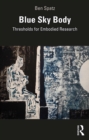 Blue Sky Body : Thresholds for Embodied Research - eBook
