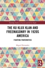 The Ku Klux Klan and Freemasonry in 1920s America : Fighting Fraternities - eBook