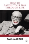 How to Laugh Your Way Through Life : A Psychoanalyst's Advice - eBook