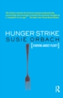 Hunger Strike : The Anorectic's Struggle as a Metaphor for our Age - eBook