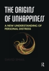 The Origins of Unhappiness : A New Understanding of Personal Distress - eBook