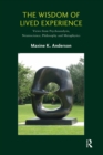 The Wisdom of Lived Experience : Views from Psychoanalysis, Neuroscience, Philosophy and Metaphysics - eBook