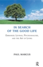 In Search of the Good Life : Emmanuel Levinas, Psychoanalysis and the Art of Living - eBook
