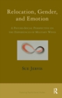 Relocation, Gender and Emotion : A Psycho-Social Perspective on the Experiences of Military Wives - eBook