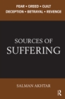 Sources of Suffering : Fear, Greed, Guilt, Deception, Betrayal, and Revenge - eBook