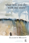 What Will You Do With My Story? - eBook