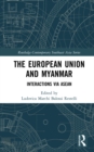 The European Union and Myanmar : Interactions via ASEAN - eBook