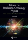 Primer on Radiation Oncology Physics : Video Tutorials with Textbook and Problems - eBook