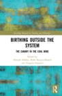 Birthing Outside the System : The Canary in the Coal Mine - eBook