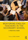Mentoring English Teachers in the Secondary School : A Practical Guide - eBook
