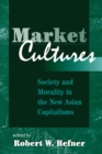 Market Cultures : Society And Morality In The New Asian Capitalisms - eBook