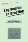 Lagrangian Interaction : An Introduction To Relativistic Symmetry In Electrodynamics And Gravitation - eBook