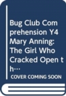Bug Club Comprehension Y4 Mary Anning: The Girl Who Cracked Open the World 12 pack - Book