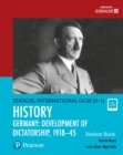 Pearson Edexcel International GCSE (9-1) History: Development of Dictatorship: Germany, 1918–45 Student Book - Book