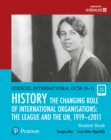 Pearson Edexcel International GCSE (9-1) History: The Changing Role of International Organisations: the League and the UN, 1919–2011 Student Book - Book