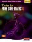 Revise for Advancing Maths for AQA 2nd edition Pure Core Maths 4 - Book