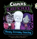 Casper's Scare School: Meany Screamy Dancing (Orange B) - Book