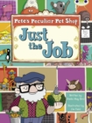 Bug Club Guided Fiction Year Two Turquoise B Pete's Peculiar Pet Shop: Just the Job - Book