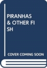 PIRANHAS & OTHER FISH - Book