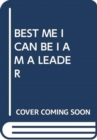 BEST ME I CAN BE I AM A LEADER - Book