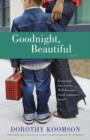 Goodnight, Beautiful : A Novel - eBook