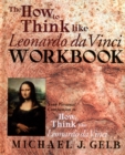 The How to Think Like Leonardo da Vinci Workbook : Your Personal Companion to How to Think Like Leonardo da Vinci - Book