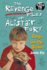The Revenge Files of Alistair Fury: Bugs On The Brain - Book