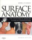 Surface Anatomy : The Anatomical Basis of Clinical Examination - Book