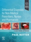 Differential Diagnosis for Non-medical Prescribers, Nurses and Pharmacists: A Case-Based Approach - E-BOOK : Differential Diagnosis for Non-medical Prescribers, Nurses and Pharmacists: A Case-Based Ap - eBook