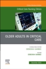 Older Adults in Critical Care, An Issue of Critical Care Nursing Clinics of North America : Volume 35-4 - Book