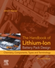 The Handbook of Lithium-Ion Battery Pack Design : Chemistry, Components, Types, and Terminology - eBook