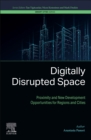 Digitally Disrupted Space : Proximity and New Development Opportunities for Regions and Cities - Book