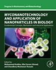 Myconanotechnology and Application of Nanoparticles in Biology : Fundamental Concepts, Mechanism and Industrial Applications - eBook