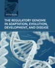 The Regulatory Genome in Adaptation, Evolution, Development, and Disease - eBook