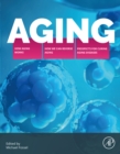Aging : How Aging Works, How We Reverse Aging, and Prospects for Curing Aging Diseases - eBook