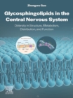 Glycosphingolipids in the Central Nervous System : Diversity in Structure, Metabolism, Distribution, and Function - eBook