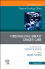 Personalizing Breast Cancer Care, An Issue of Surgical Oncology Clinics of North America : Volume 32-4 - Book