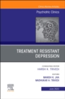 Treatment Resistant Depression, An Issue of Psychiatric Clinics of North America : Volume 46-2 - Book