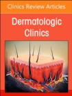 Neutrophilic Dermatoses, An Issue of Dermatologic Clinics : Volume 42-2 - Book