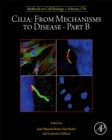 Cilia: From Mechanisms to Disease-Part B : Volume 176 - Book
