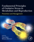 Fundamental Principles of Oxidative Stress in Metabolism and Reproduction : Prevention and Management - Book