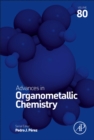 Advances in Organometallic Chemistry : Volume 80 - Book