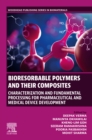 Bioresorbable Polymers and their Composites : Characterization and Fundamental Processing for Pharmaceutical and Medical Device Development - eBook