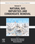 Advances in Natural Gas: Formation, Processing, and Applications. Volume 5: Natural Gas Impurities and Condensate Removal - Book