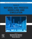 Advances in Natural Gas: Formation, Processing, and Applications. Volume 8: Natural Gas Process Modelling and Simulation - Book