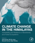 Climate Change in the Himalayas : Vulnerability and Resilience of Biodiversity and Forest Ecosystems - eBook