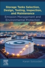 Storage Tanks Selection, Design, Testing, Inspection, and Maintenance: Emission Management and Environmental Protection : Emission Management and Environmental Protection - Book